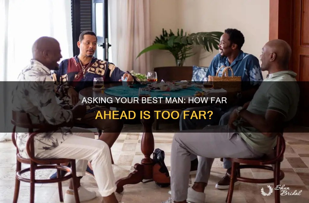 how far in advance to ask best man