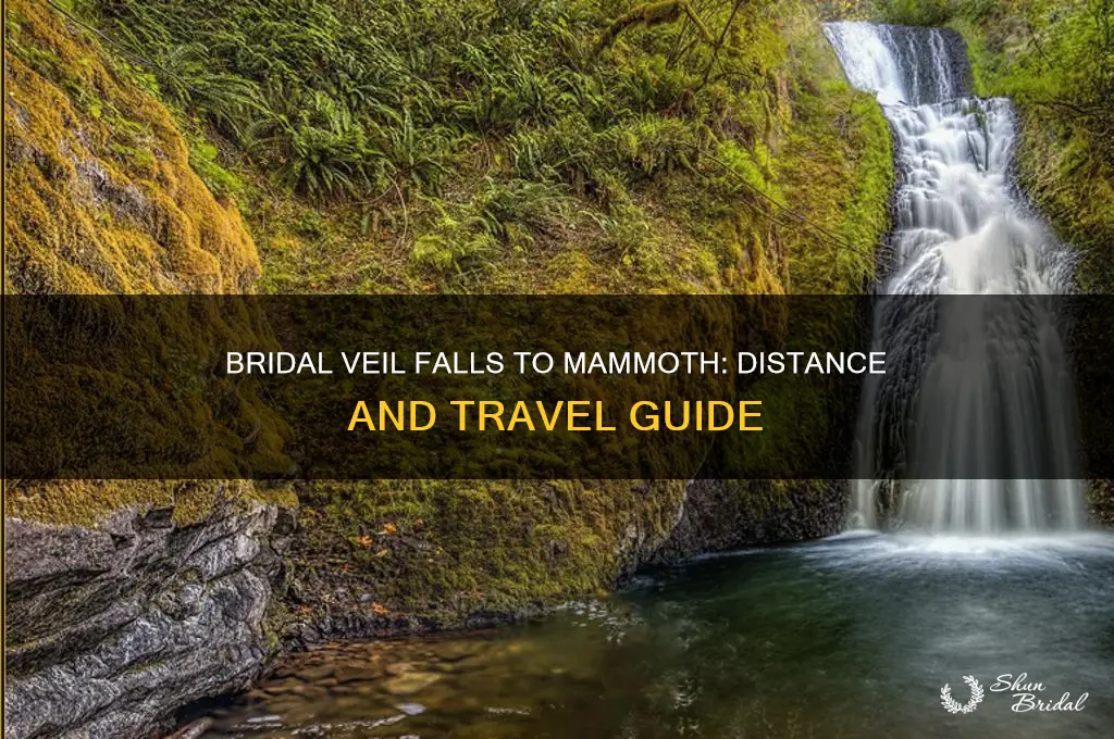 how far is bridal veil falls from mammoth