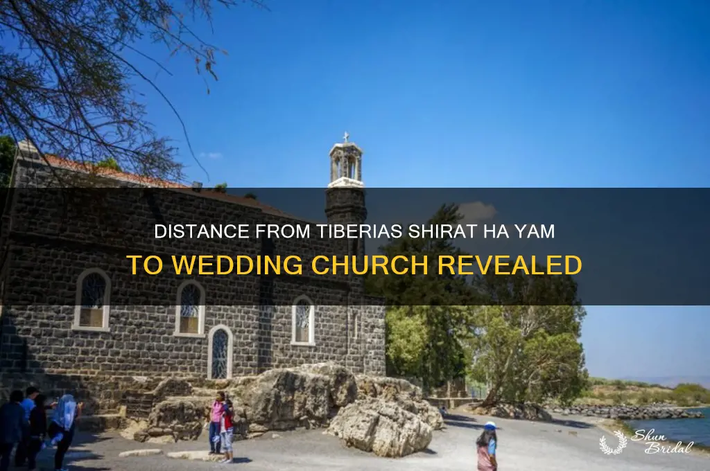 how far is tiberias shirat ha yam to wedding church