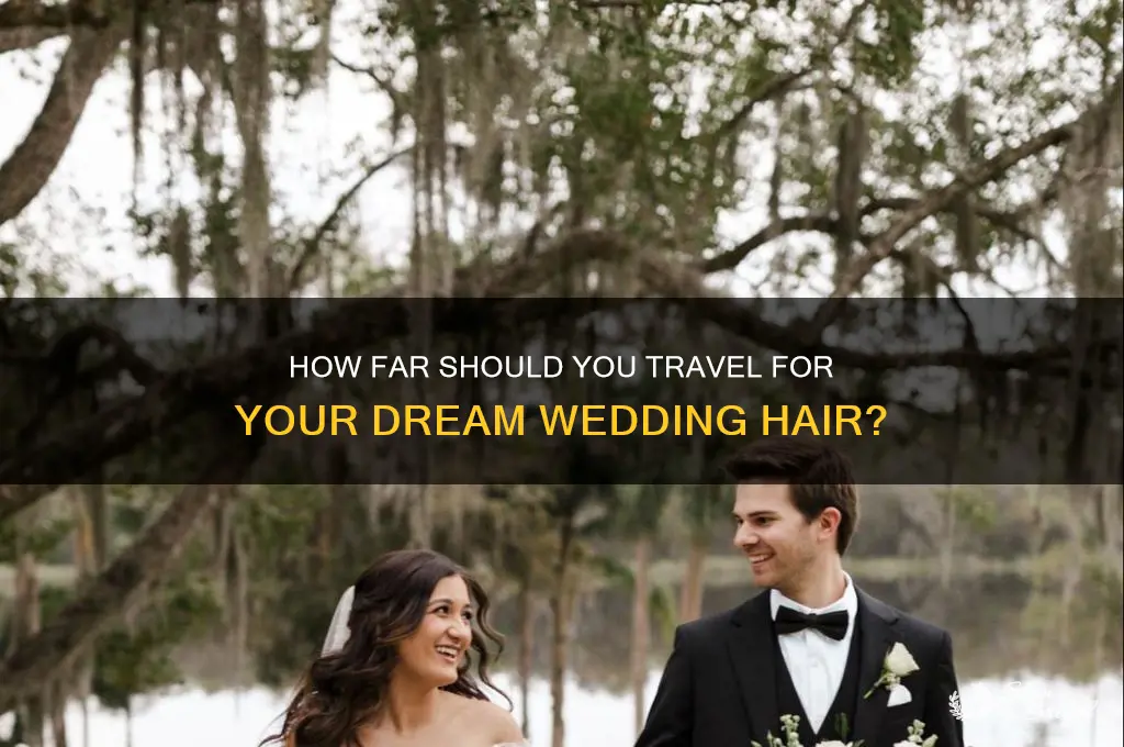 how far travel for wedding hair