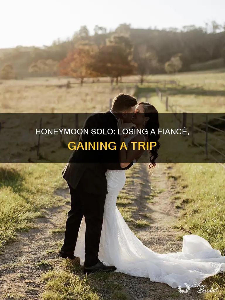 how I lost a fiance but won a honeymoon