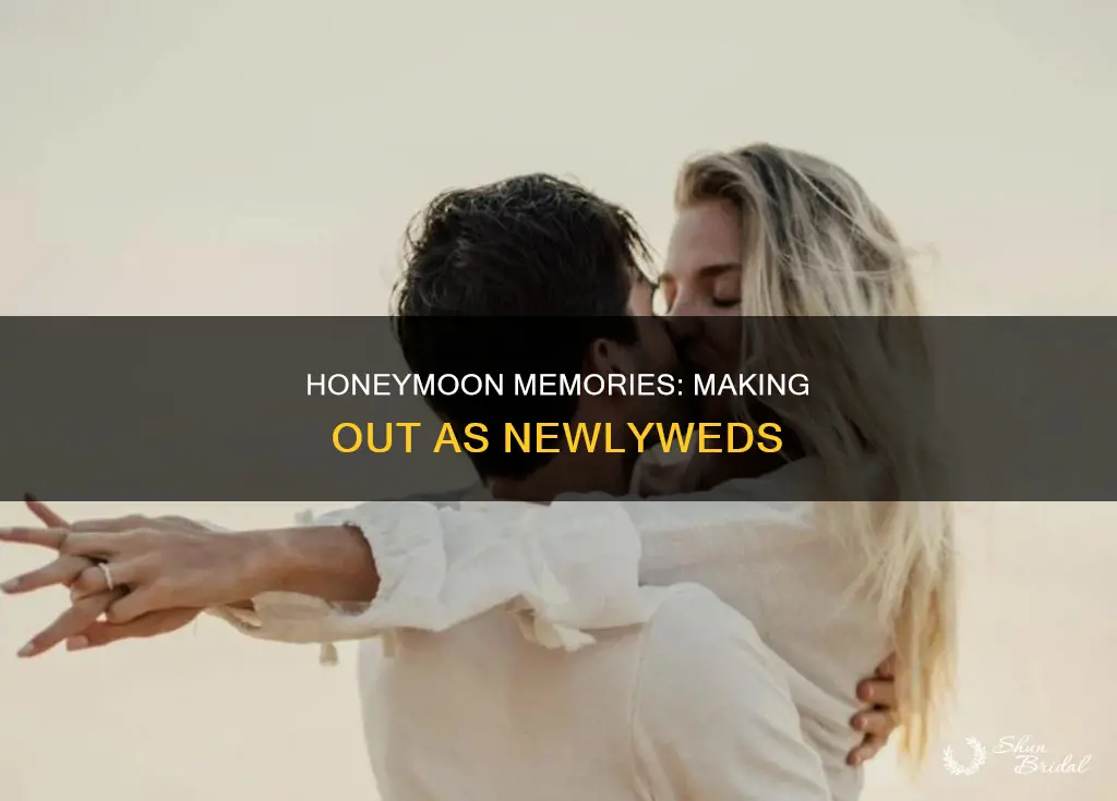 how is it like to make out during honeymoon