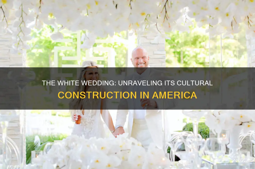 how is the white wedding constructed in american culture