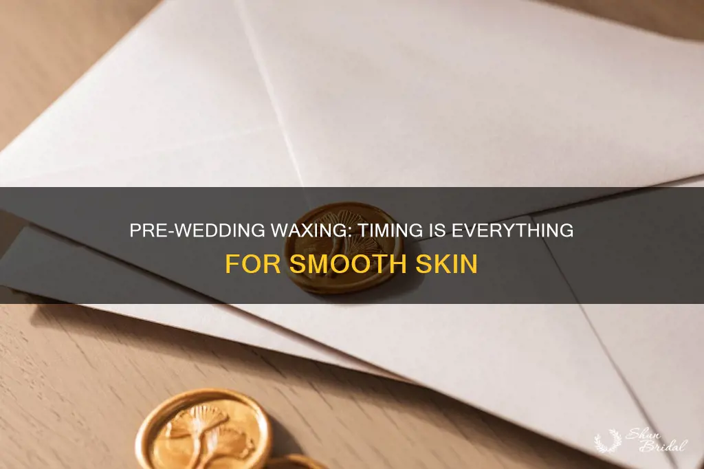 how long before my wedding should I get waxed