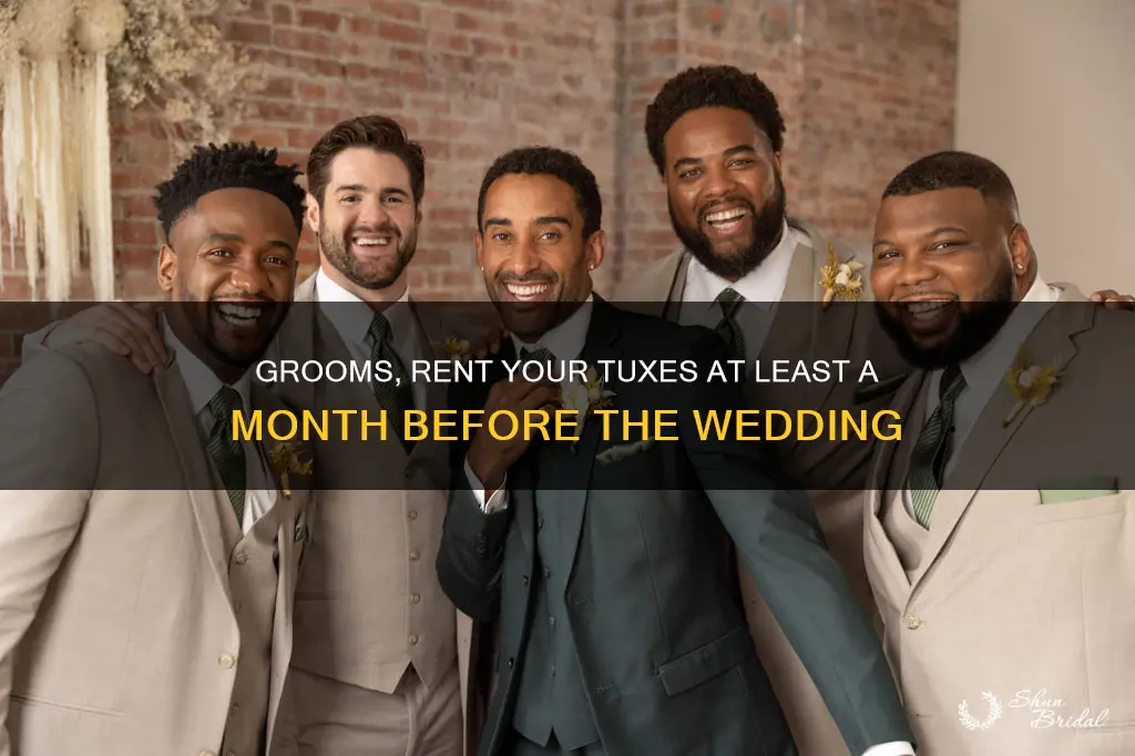 how long before the wedding are tuxes rented