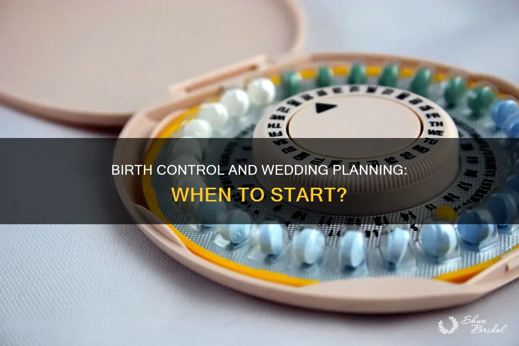 how long before the wedding should I start birth control