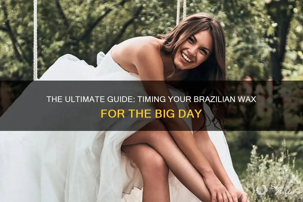 how long before wedding to get brazilian wax