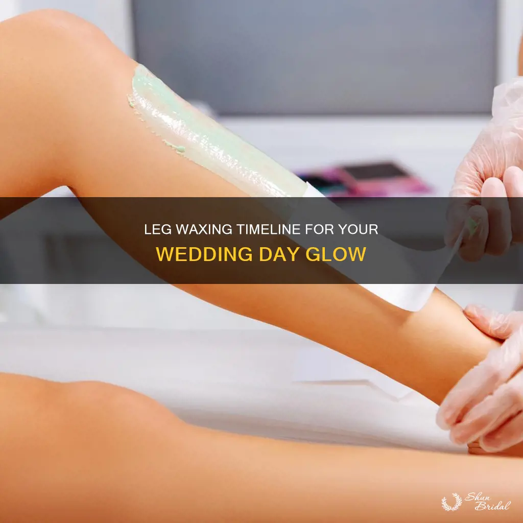 how long before wedding to get legs waxed