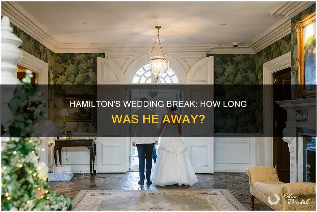 how long did hamilton take off for the wedding