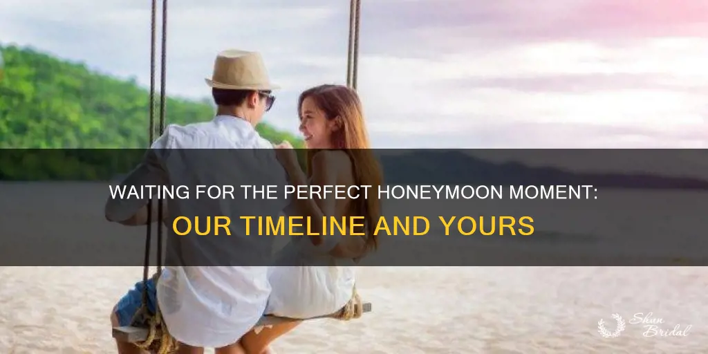 how long did you wait for your honeymoon