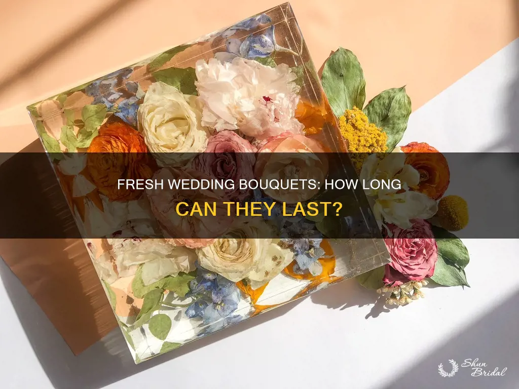 how long do fresh wedding bouquets last
