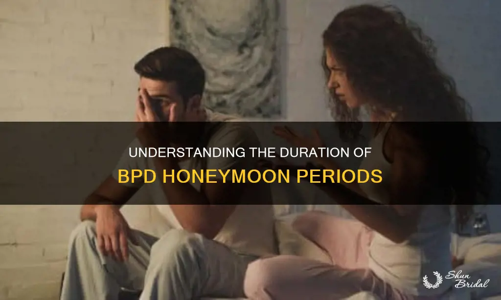 how long does a bpd honeymoon period last