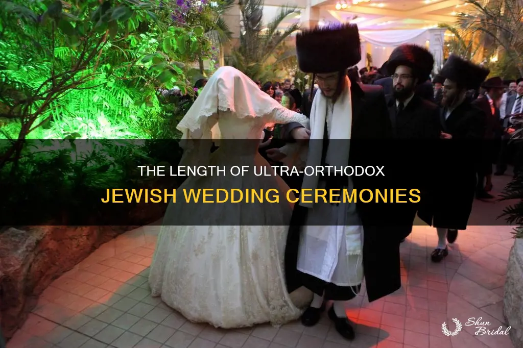 how long does an ultra orthodox jewish wedding last