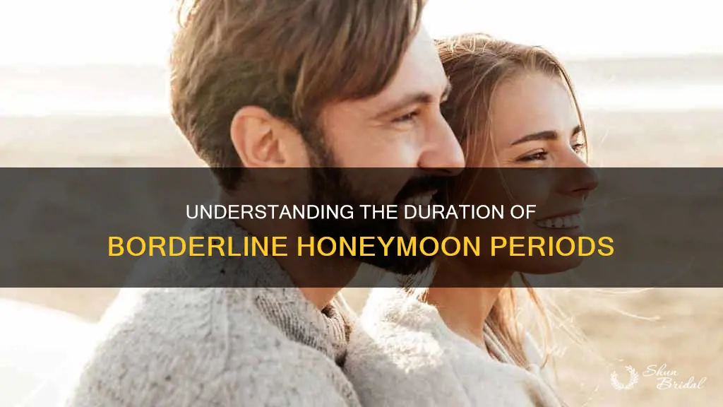 how long does borderline honeymoon last
