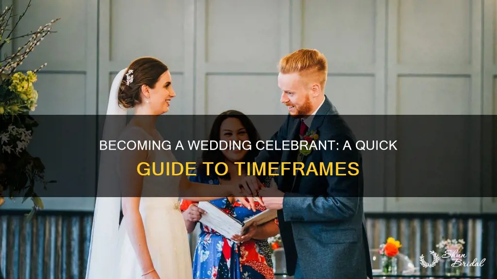 how long does it take to become a wedding celebrant