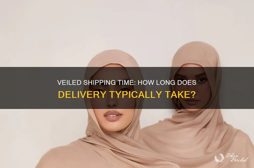 how long does veiled take to ship