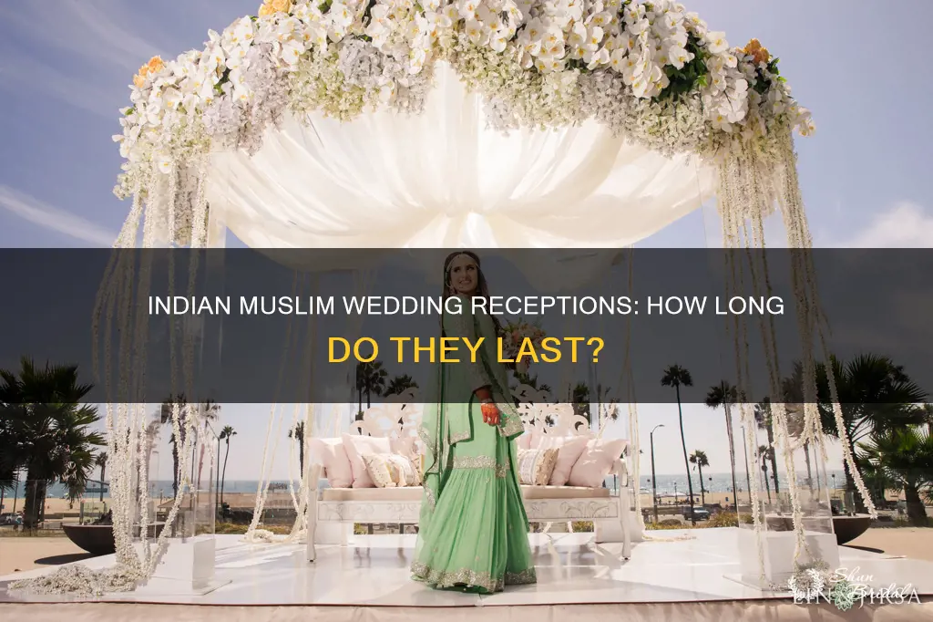 how long I indian muslim wedding recepion
