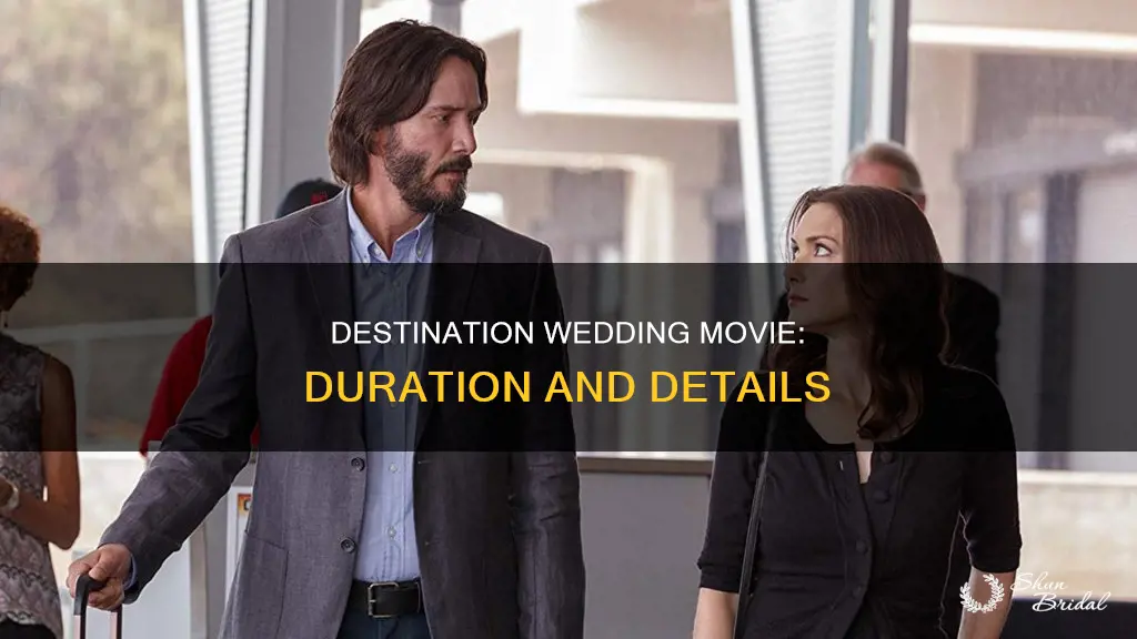 how long is a destination wedding movie