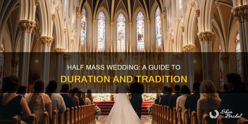 how long is a half mass wedding