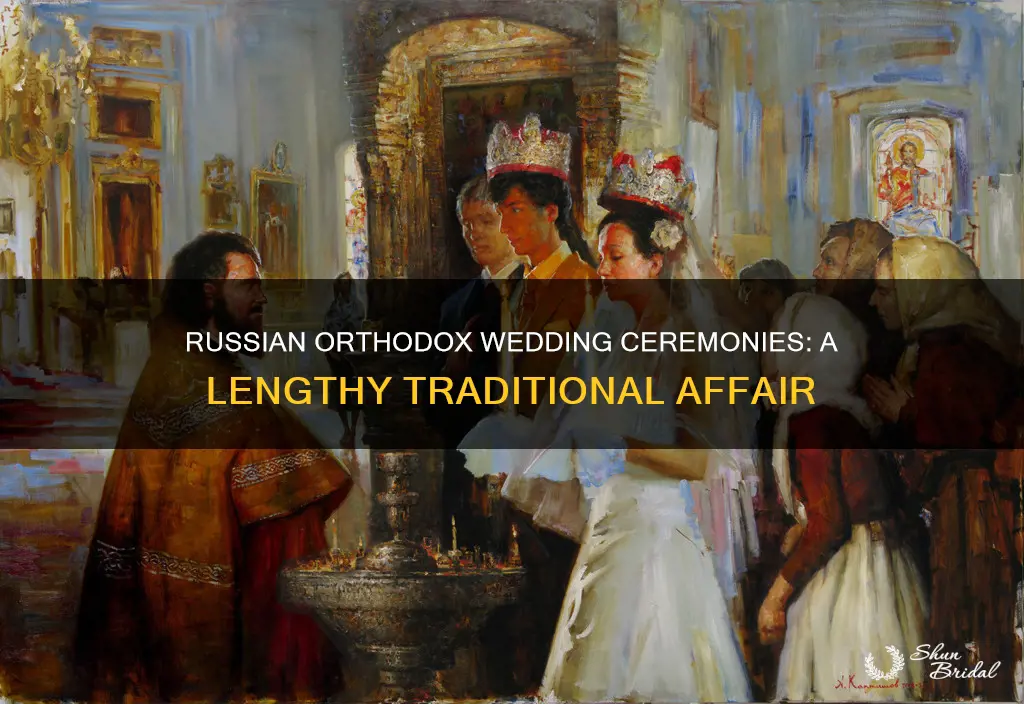 how long is a russian orthodox wedding