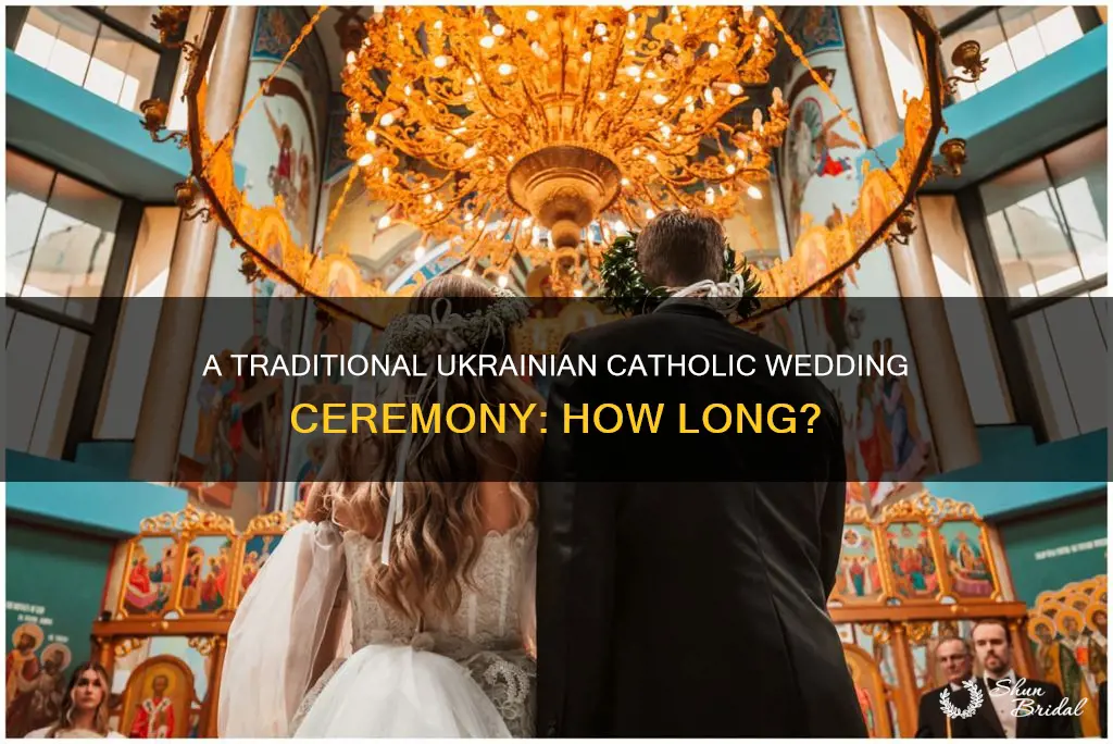 how long is a ukrainian catholic wedding ceremony