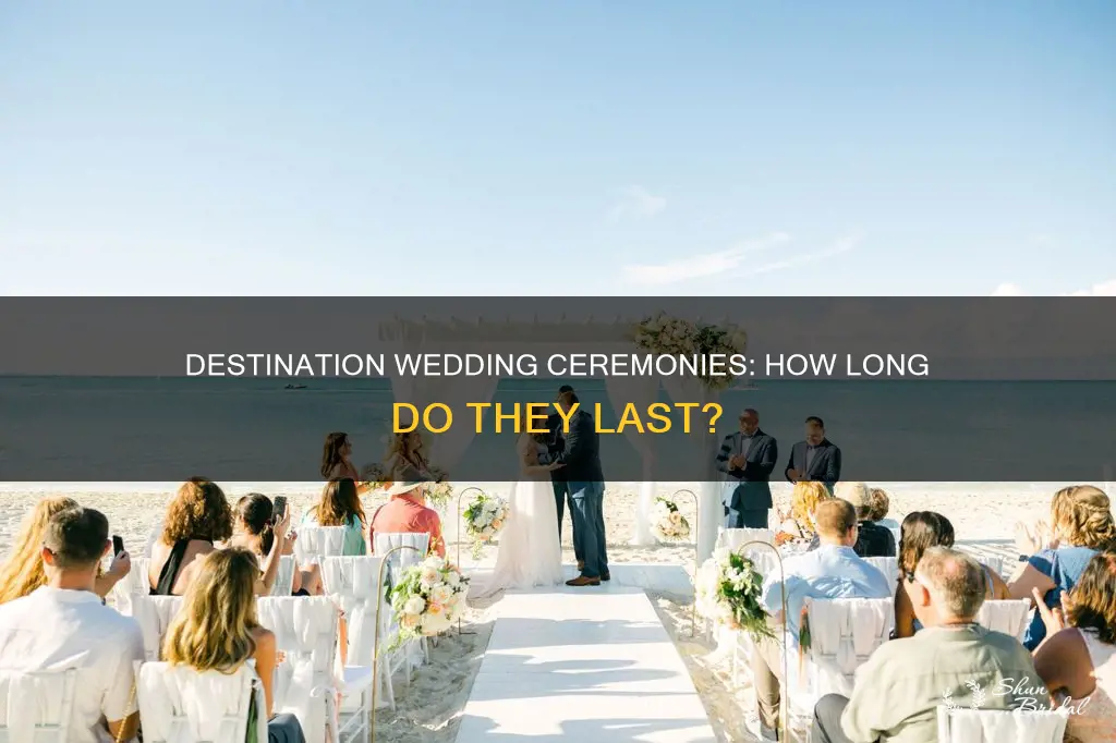 how long is a wedding ceremony at destination wedding