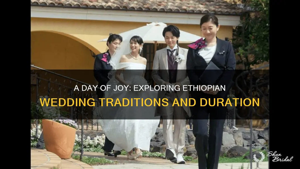 how long is an ethiopian wedding