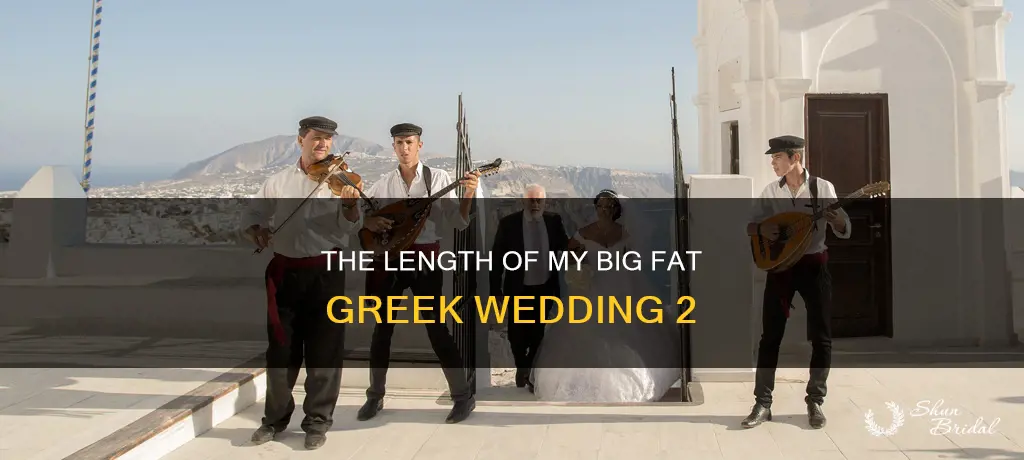 how long is my big fat greek wedding 2