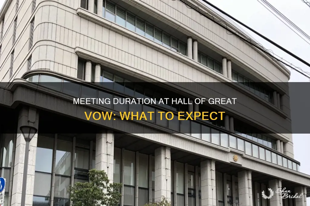 how long is the meeting at hall of great vow