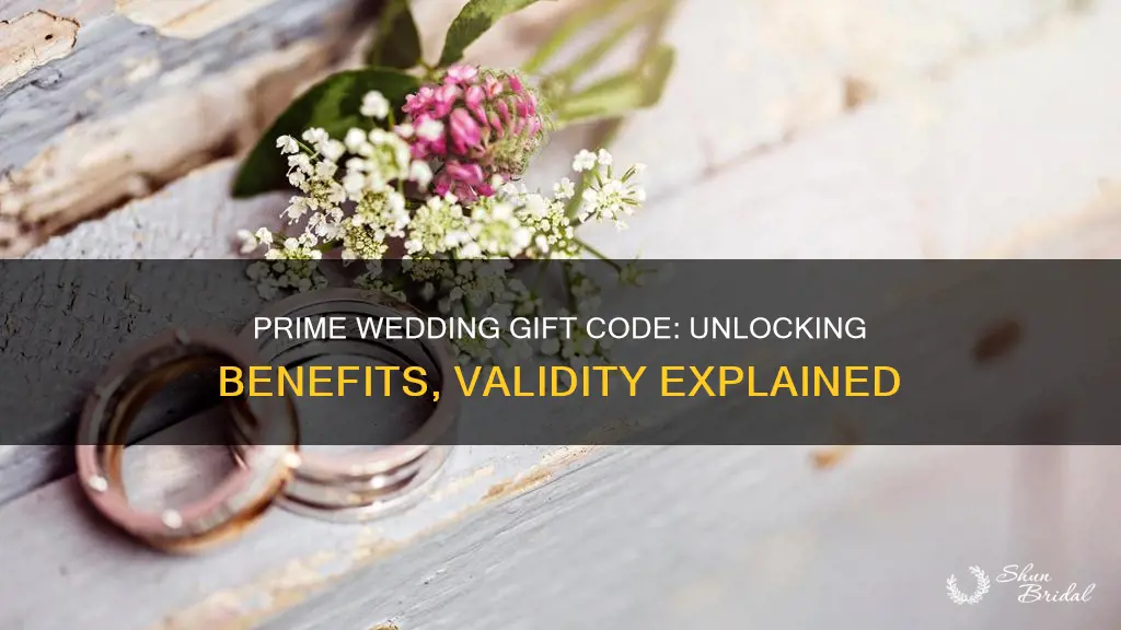 how long is the prime wedding gift code effective