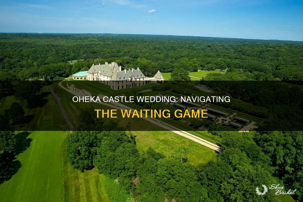 how long is waiting for oheka castle wedding