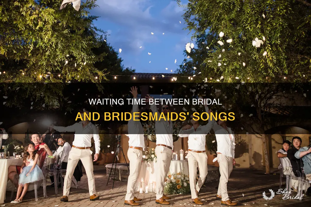 how long of a pause between bridesmaids and bridal songs