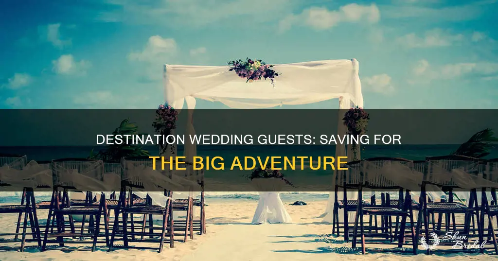 how long save for destination wedding guests