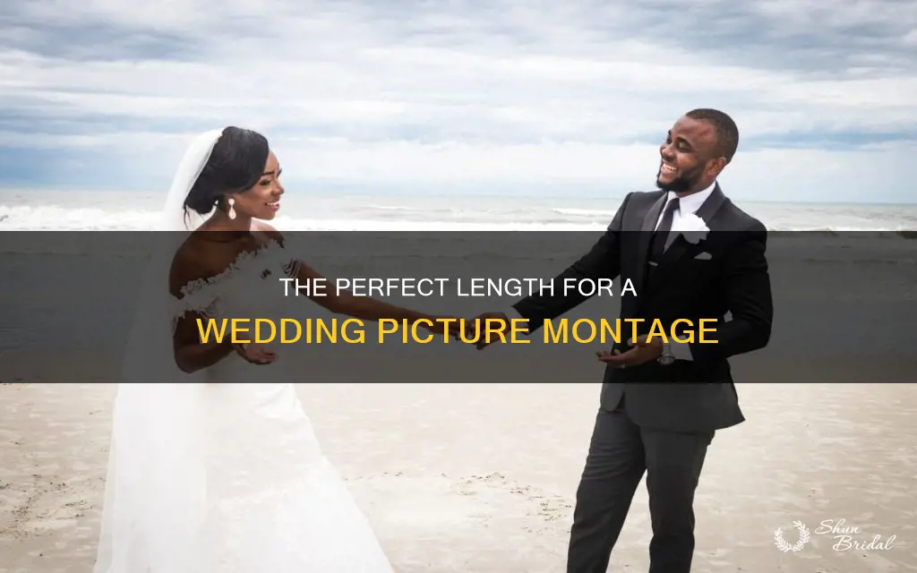 how long should a picture wedding montage last for