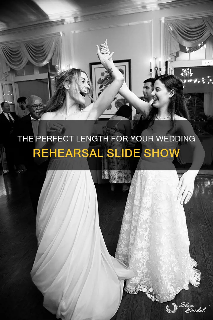 how long should a wedding rehearsal slideshow be