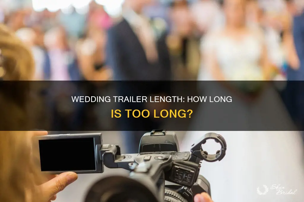 how long should a wedding trailer be