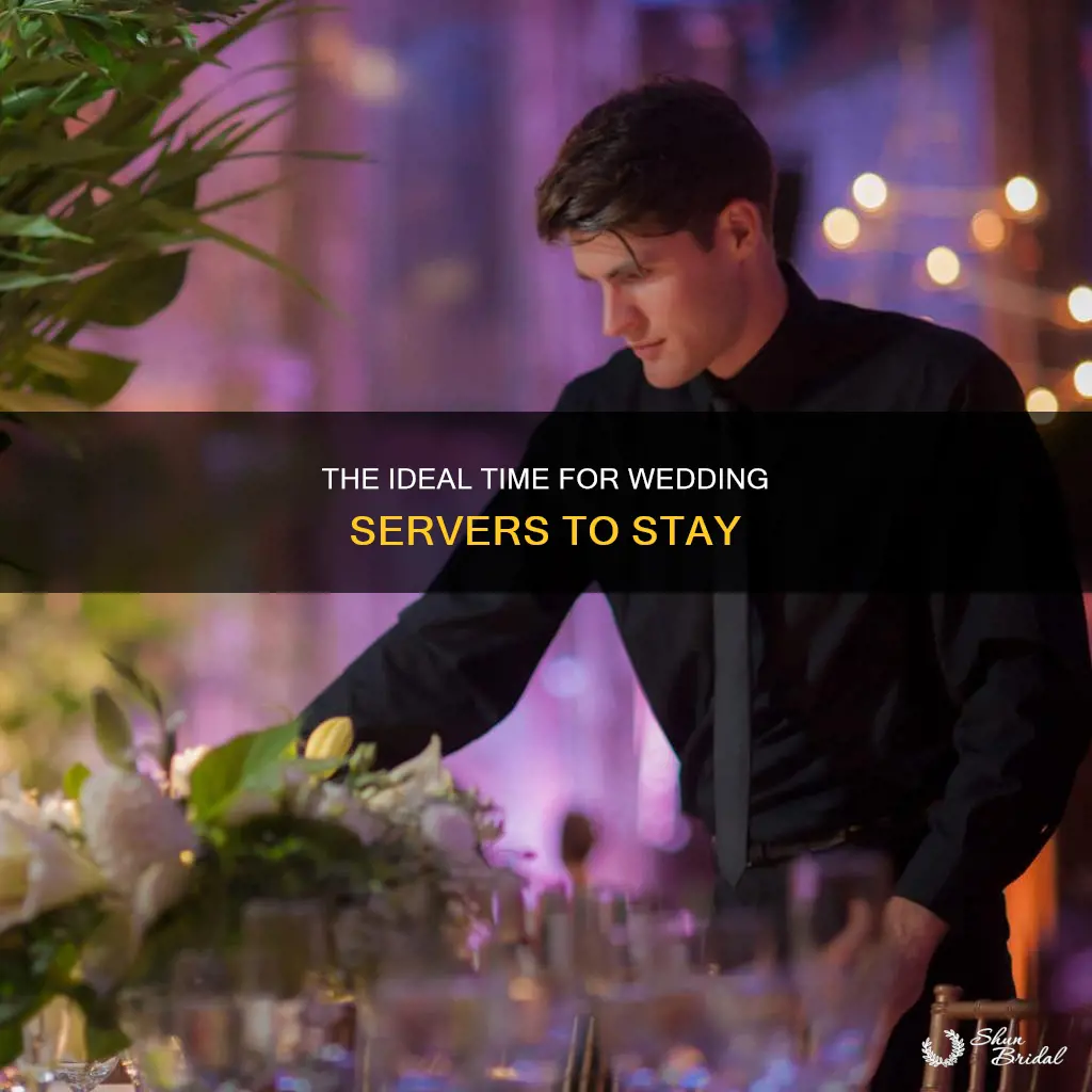 how long should your servers stay at your wedding