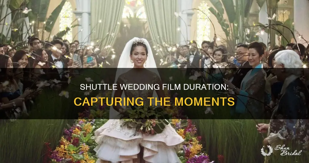 how long shuttle wedding film be