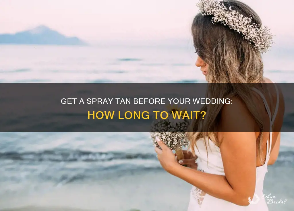 how long to get spray tan before wedding