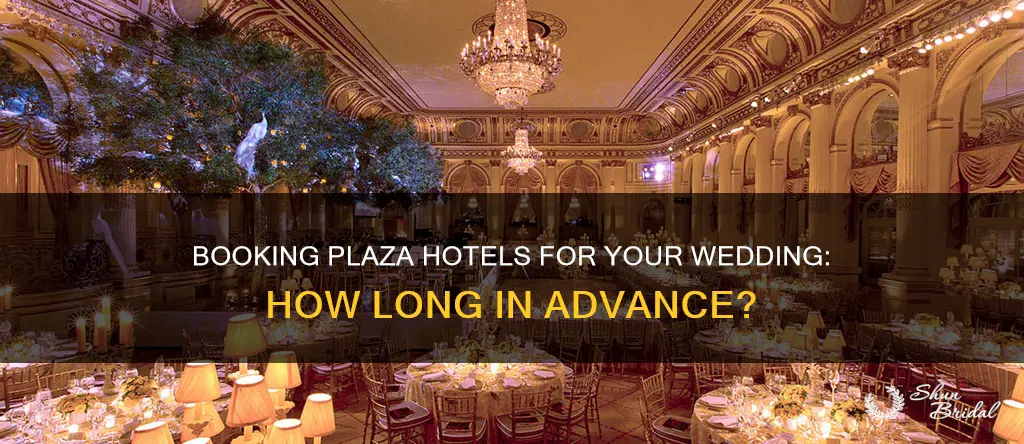 how long to reserve plaza hotel for wedding