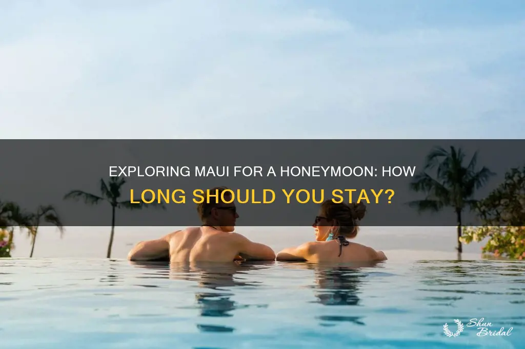 how long to stay in maui for honeymoon