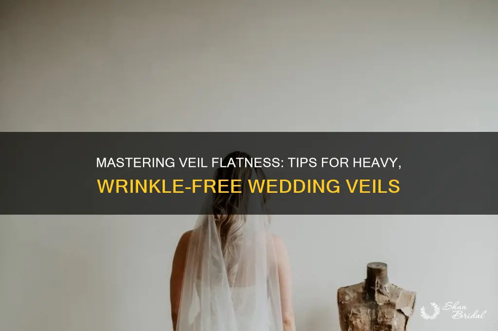 how make a veil stay flat heavy