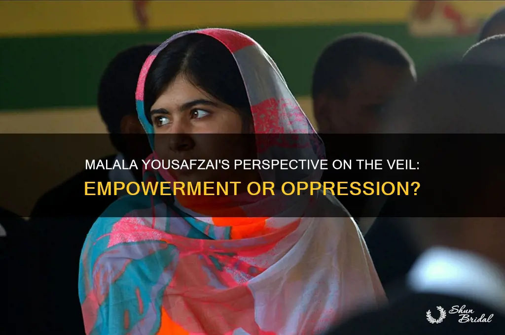 how malala feel about veil