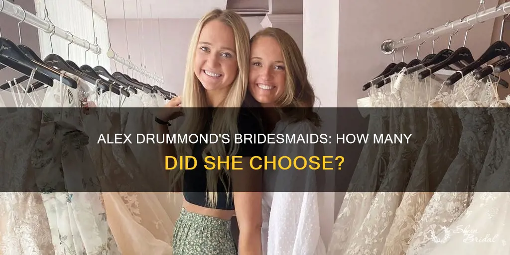 how many bridesmaids did alex drummond have