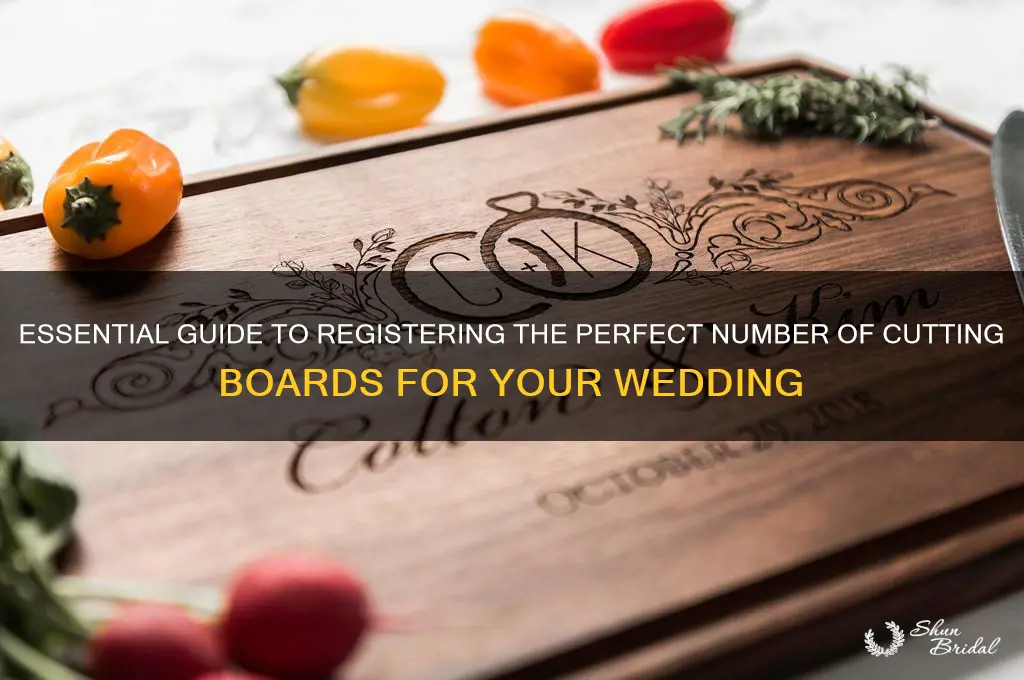 how many cutting boards to register for wedding