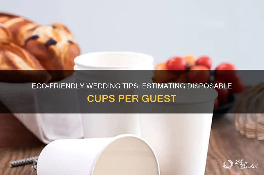how many disposible cups per guest wedding