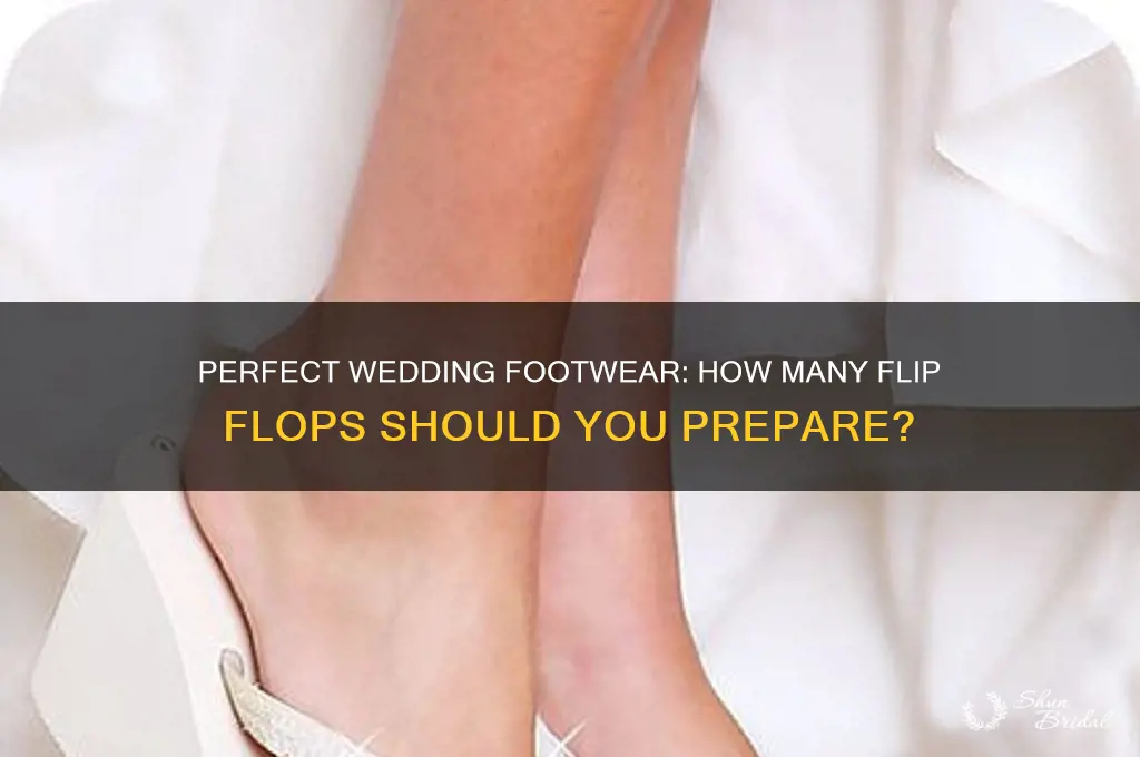 how many flip flops for wedding