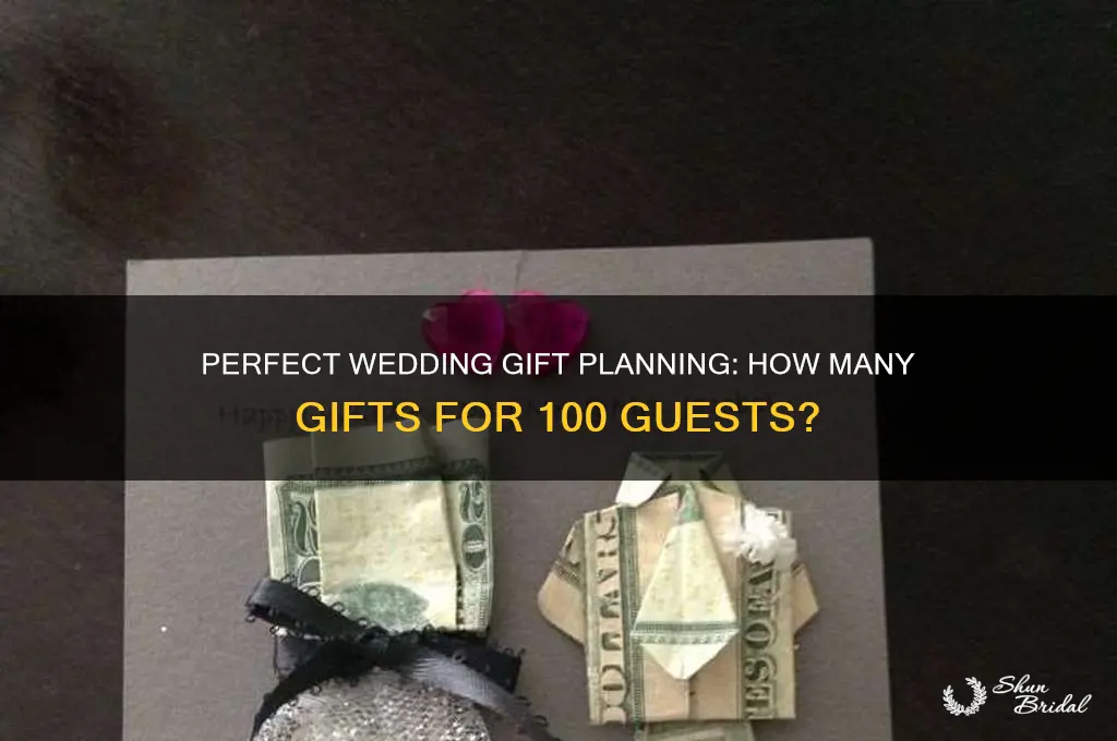 how many gifts for a 100 person wedding