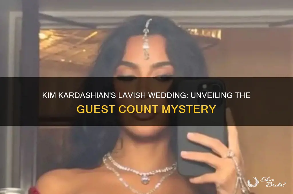 how many guests did kim kardashian have at her wedding