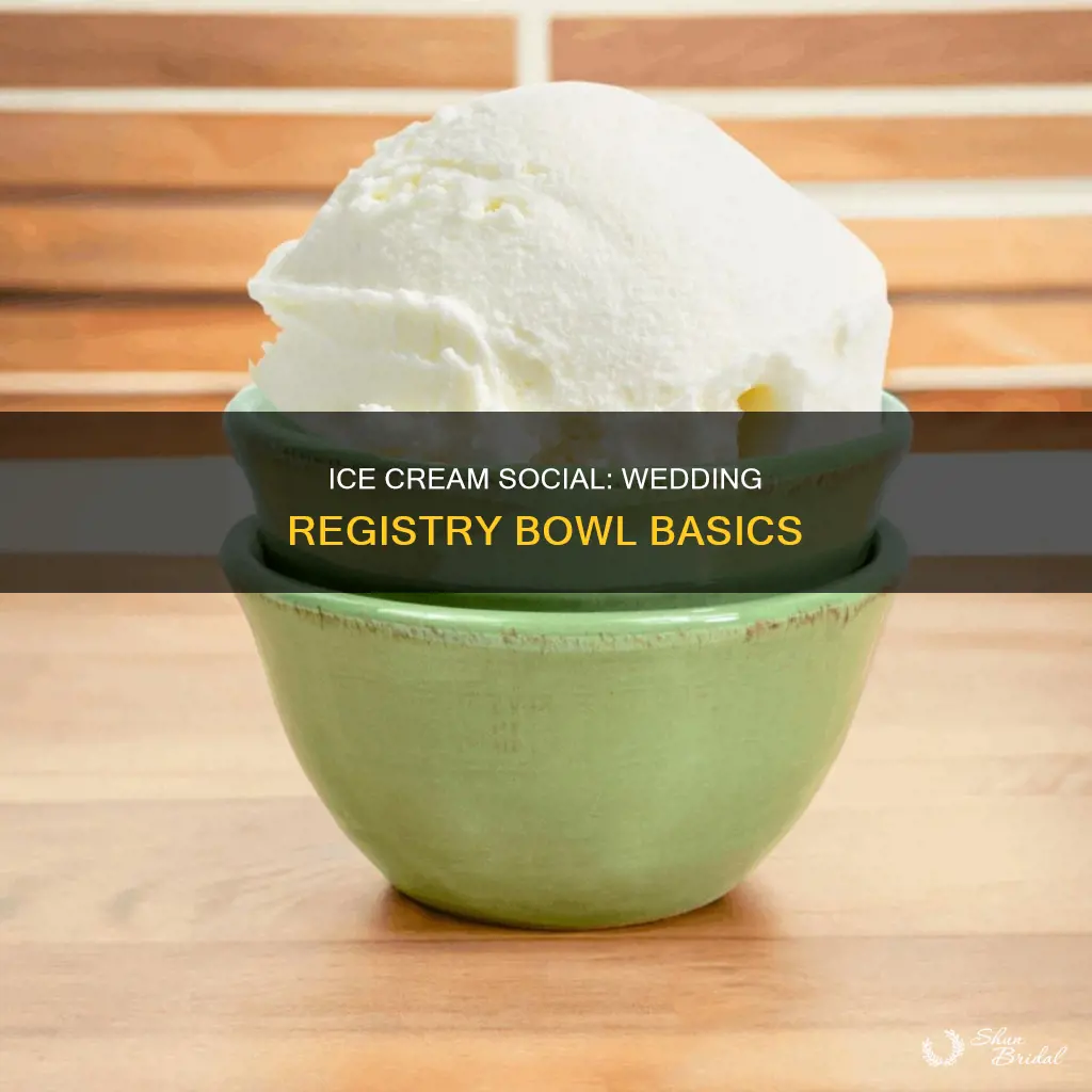 how many ice cream bowls wedding registry